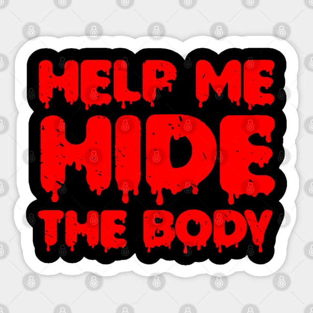 Help me hide the body Sticker by equiliser